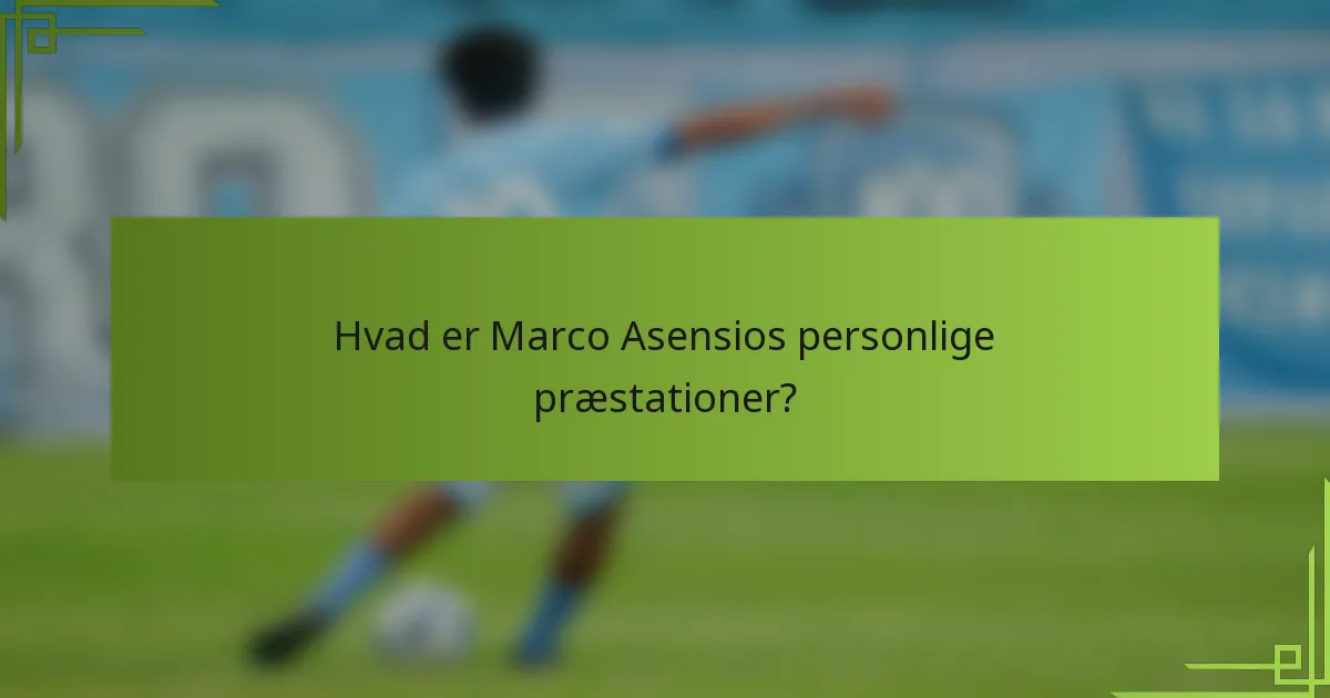 Hvad er Marco Asensios personlige præstationer?